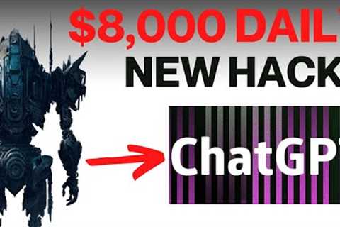 NEW Hack Earns $8,000 Daily With Chat GPT (LEVERAGE AI TO MAKE MONEY ONLINE)