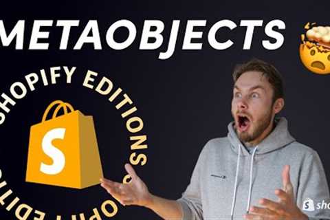 Big Shopify Update for 2023 - MetaObjects, Section Groups & AI soon | Shopify Editions