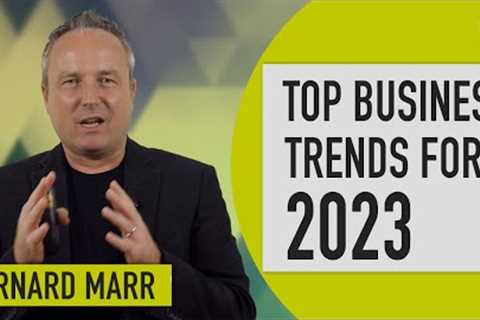 The 5 Biggest Business Trends In 2023 Everyone Must Get Ready For Now