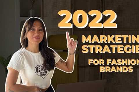 FREE MARKETING STRATEGIES FOR FASHION BRANDS (GET READY FOR 2022)