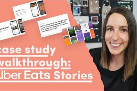 Case Study walk through: Uber Eats Stories