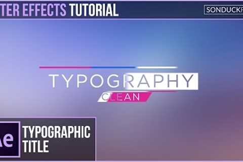 After Effects Tutorial: Clean Typography Title Motion Graphics