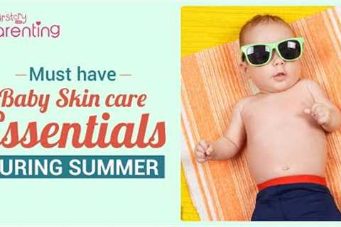 5 Must-have Baby Skincare Essentials During Summer