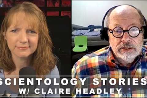 Scientology Stories #10 w/ Claire Headley - Ex Sea Org Member - Jefferson Hawkins