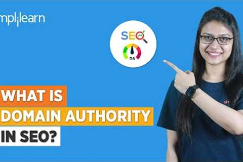 What Is Domain Authority in SEO? | How to Improve Domain Authority (DA) | Simplilearn