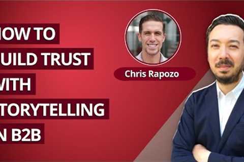 [B2B Storytelling] Chris Rapozo - How To Build Trust With Storytelling in B2B