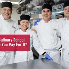 How Much Can Culinary School Cost and How Can You Pay For It?