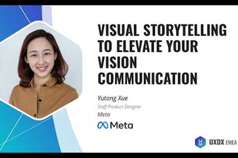 Visual Storytelling to Elevate Your Vision Communication