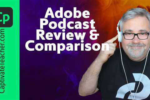 Adobe Podcast Review and Comparison