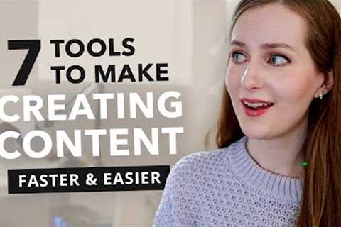 7 Tools that Make Content Creation FASTER & EASIER