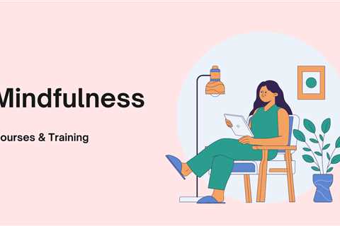 10 Best Mindfulness Courses & Training - Learn Mindfulness Online