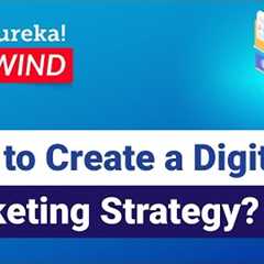 How to Create a Digital Marketing Strategy?  | Digital Marketing Tutorial  | Edureka Rewind