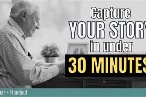 Unbelievable Secrets to Capturing Your Life Story in Just 30 Minutes!