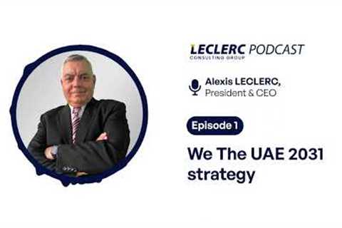 LECLERC Podcast | Episode 1 - We The UAE 2031 strategy