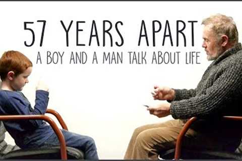 57 Years Apart - A Boy And a Man Talk About Life