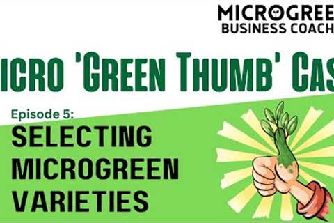 Micro Green ThumbCast ep 5 - Selecting the Right Microgreens for Commercial Production