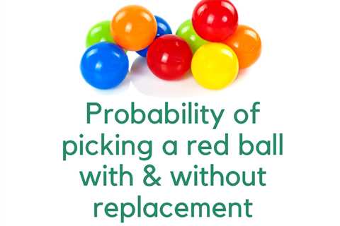 Probability of picking two red balls with and without replacement