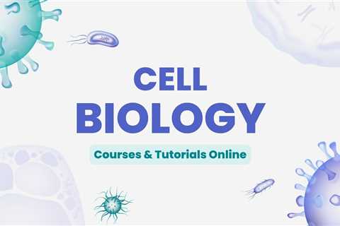 4 Best Cell Biology Courses For Beginners in 2023