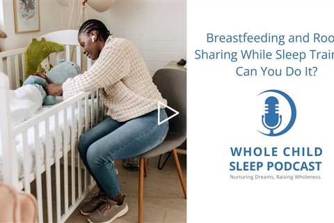 Discovering the Key to Holistic Sleep Training: 3 Gentle Considerations for Breastfed Babies