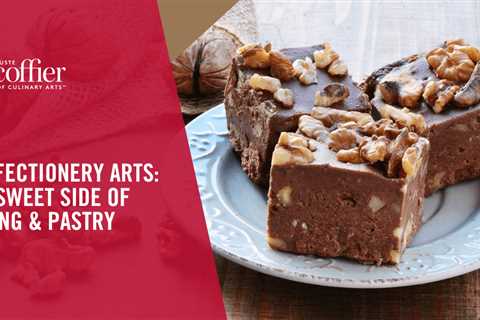 Confectionery Arts: The Sweet Side of Baking & Pastry