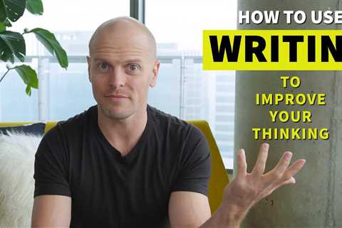 How to Use Writing to Sharpen Your Thinking: Advice from Tim Ferriss