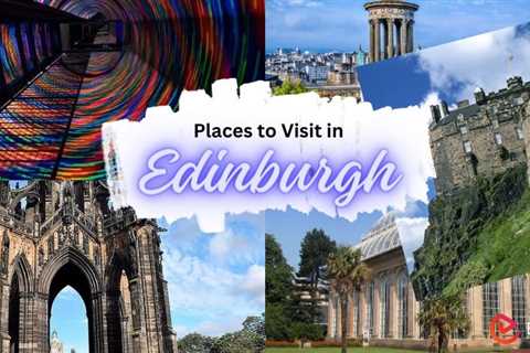 Tourist Places to Visit in Edinburgh