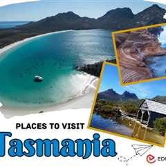 Places to Visit in Tasmania