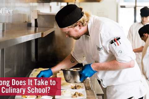 How Long Does It Take to Finish Culinary School?