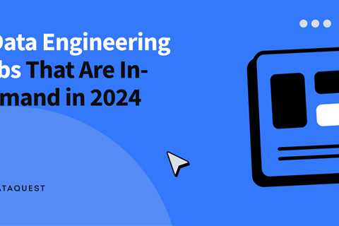 8 Data Engineering Jobs That Are In-Demand in 2024