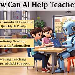 How Can AI Help Teachers?