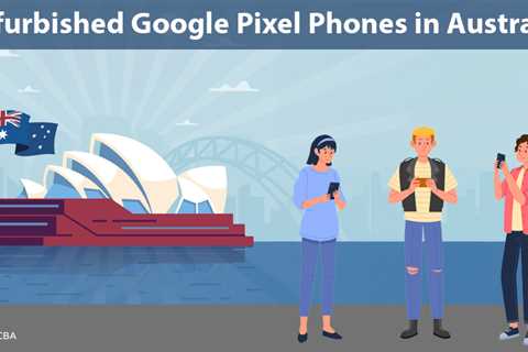 Refurbished Google Pixel Phones in Australia