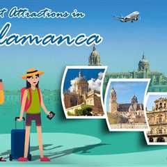 Tourist Attractions in Salamanca