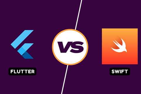 Flutter vs Swift: Which is Better for Mobile App Development?