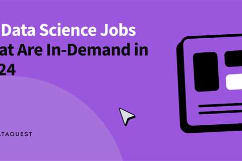 Data Science Jobs That Are In-Demand in 2024