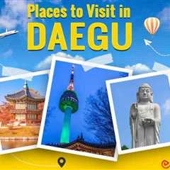 Places to Visit in Daegu