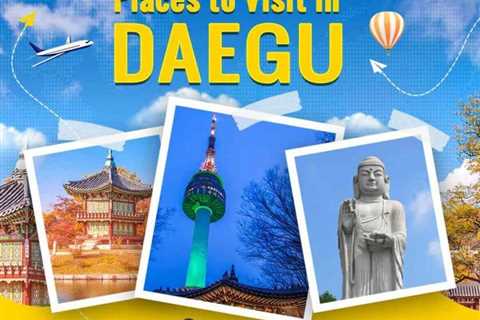 Places to Visit in Daegu