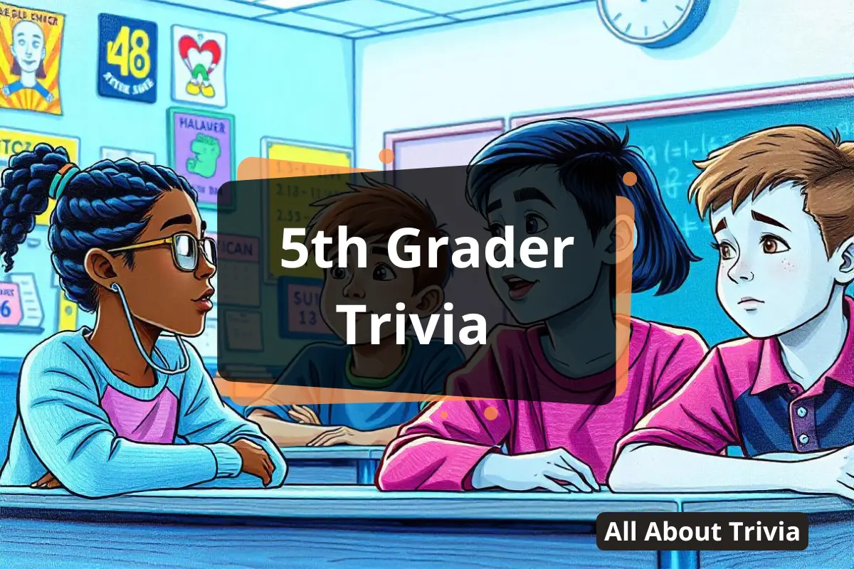 Are You Smarter Than A 5th Grader? Test Your Knowledge Now - All About Trivia