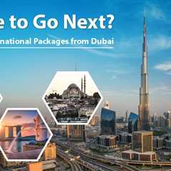 International Tour Packages from Dubai