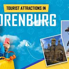 Tourist Attractions in Orenburg