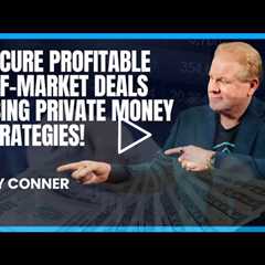 How to Secure Profitable Off-Market Deals Using Private Money Strategies with Jay Conner