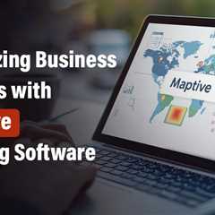 Why Businesses Choose Maptive for Mapping Software?