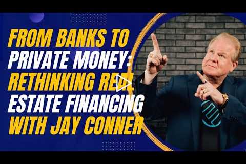 From Banks to Private Money: Rethinking Real Estate Financing with Jay Conner