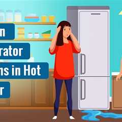 Refrigerator Problems in Hot Weather