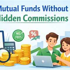 Mutual Funds Without Hidden Commissions