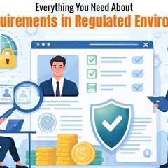 Understanding KYC Requirements in Regulated Environments