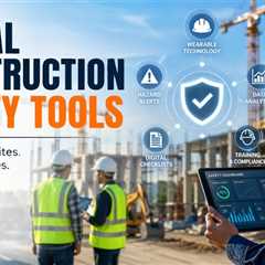 How Digital Construction Safety Tools Are Improving Construction Site Safety?