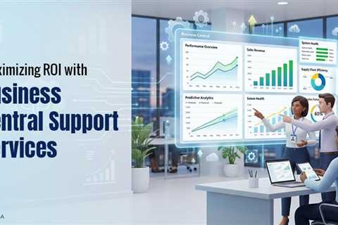 Maximizing ROI with Proactive Business Central Support Services