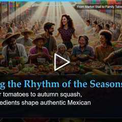 From Market Stall to Family Table: Mexico's Living Food Culture