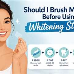 Do I Need to Brush My Teeth Before Using Whitening Strips?