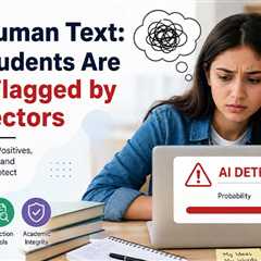Why Students Are Being Flagged by AI Detectors False Positives?